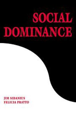 Social Dominance An Intergroup Theory of Social Hierarchy and Oppression  9780521805407 Front Cover