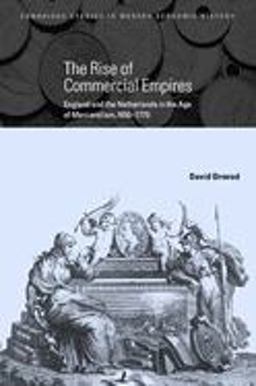 Rise of Commercial Empires England and the Netherlands in the Age of Mercantilism, 1650-1770  9780521819268 Front Cover