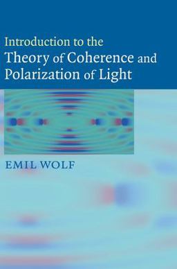 Introduction to the Theory of Coherence and Polarization of Light  9780521822114 Front Cover