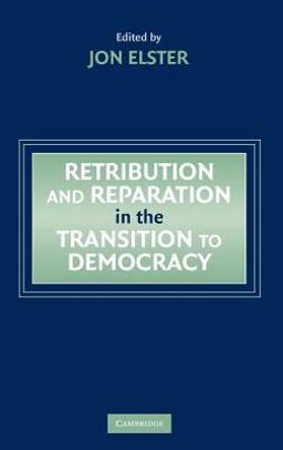 Retribution and Reparation in the Transition to Democracy Retribution and Reparation in the Transition to Democracy
