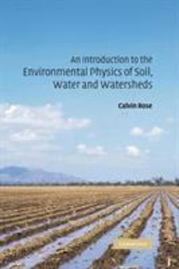 Introduction to the Environmental Physics of Soil, Water and Watersheds  9780521829946 Front Cover