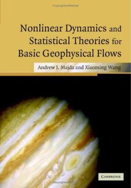 Nonlinear Dynamics and Statistical Theories for Basic Geophysical Flows Nonlinear Dynamics and Statistical Theories for Basic Geophysical Flows