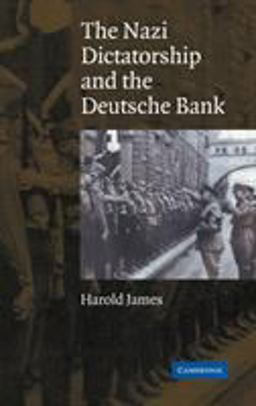 The Nazi Dictatorship and the Deutsche Bank The Nazi Dictatorship and the Deutsche Bank
