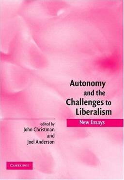 Autonomy and the Challenges to Liberalism New Essays  9780521839518 Front Cover