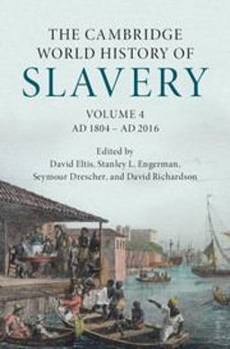 Cambridge World History of Slavery: Volume 4, AD 1804-AD 2016  9780521840699 Front Cover