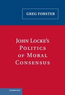 John Locke's Politics of Moral Consensus