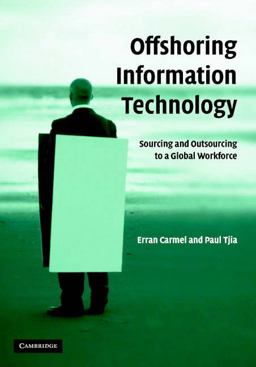 Offshoring Information Technology Sourcing and Outsourcing to a Global Workforce  9780521843553 Front Cover