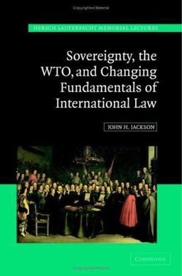Sovereignty, the WTO, and Changing Fundamentals of International Law