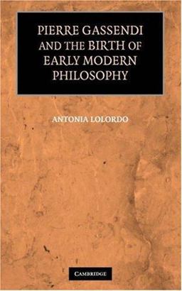 Pierre Gassendi and the Birth of Early Modern Philosophy  9780521866132 Front Cover