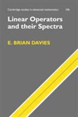 Linear Operators and Their Spectra Linear Operators and Their Spectra