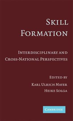 Skill Formation Interdisciplinary and Cross-National Perspectives  9780521867528 Front Cover