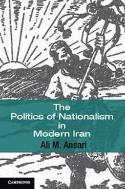 Politics of Nationalism in Modern Iran  9780521867627 Front Cover