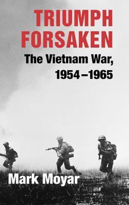 Triumph Forsaken The Vietnam War, 1954-1965  9780521869119 Front Cover