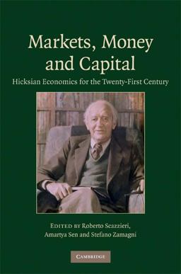 Markets, Money and Capital Hicksian Economics for the Twenty-First Century  9780521873215 Front Cover