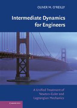 Intermediate Dynamics for Engineers A Unified Treatment of Newton-Euler and Lagrangian Mechanics  9780521874830 Front Cover