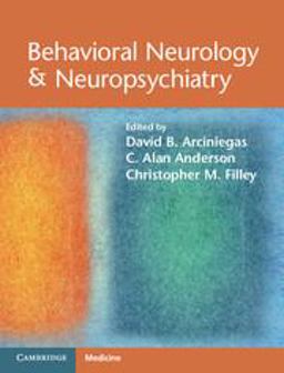 Behavioral Neurology and Neuropsychiatry  9780521875011 Front Cover
