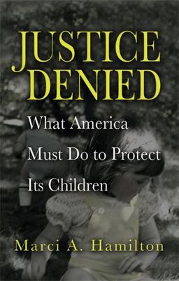 Justice Denied What America Must Do to Protect Its Children  9780521886215 Front Cover