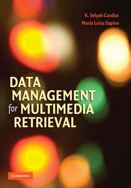 Data Management for Multimedia Retrieval  9780521887397 Front Cover