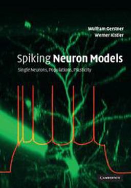Spiking Neuron Models Single Neurons, Populations, Plasticity  9780521890793 Front Cover