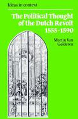 The Political Thought of the Dutch Revolt, 1555-1590