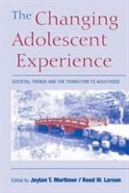 Changing Adolescent Experience Societal Trends and the Transition to Adulthood  9780521891998 Front Cover
