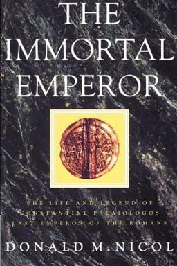 Immortal Emperor The Life and Legend of Constantine Palaiologos, Last Emperor of the Romans  9780521894098 Front Cover