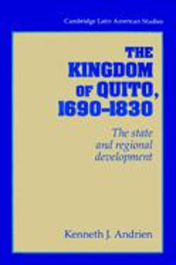 The Kingdom of Quito, 1690-1830 The Kingdom of Quito, 1690-1830