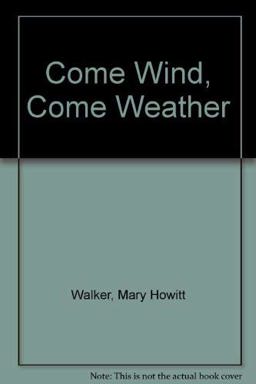 Come Wind, Come Weather