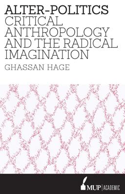 Alter-Politics Critical Anthropology and the Radical Imagination  9780522867381 Front Cover