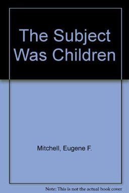 The Subject Was Children