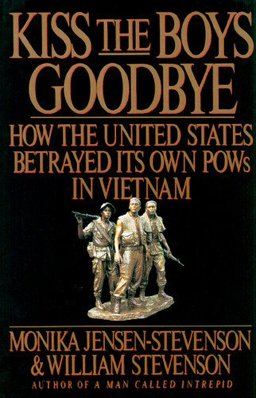 Kiss the Boys Goodbye How the United States Betrayed Its Own POWs in Vietnam  9780525249344 Front Cover