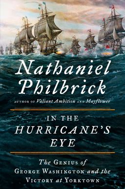 In the Hurricane's Eye: The Genius of George Washington and the Victory at Yorktown  9780525426769 Front Cover