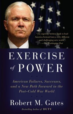 Exercise of Power American Failures, Successes, and a New Path Forward in the Post-Cold War World  9780525432586 Front Cover