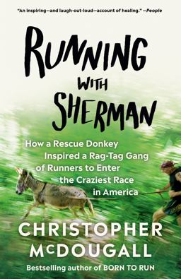 Running with Sherman How a Rescue Donkey Inspired a Rag-Tag Gang of Runners to Enter the Craziest Race in America  9780525433255 Front Cover