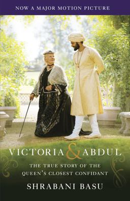 Victoria and Abdul (Movie Tie-In) The True Story of the Queen's Closest Confidant  9780525434412 Front Cover