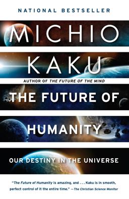 Future of Humanity Our Destiny in the Universe  9780525434542 Front Cover