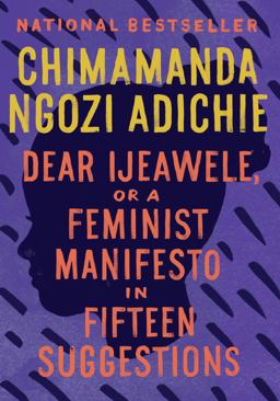 Dear Ijeawele, or a Feminist Manifesto in Fifteen Suggestions  9780525434801 Front Cover