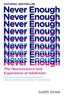 Never Enough The Neuroscience and Experience of Addiction  9780525434900 Front Cover