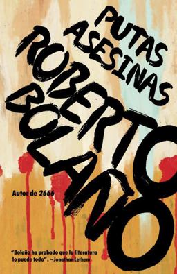 Putas Asesinas / Putas Asesinas: the Best of Bolaño