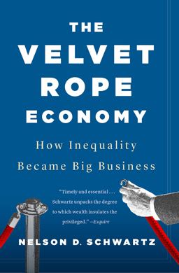 Velvet Rope Economy How Inequality Became Big Business  9780525435655 Front Cover