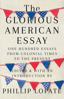 Glorious American Essay One Hundred Essays from Colonial Times to the Present  9780525436270 Front Cover