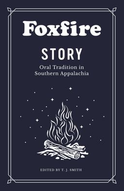 Foxfire Story Oral Tradition in Southern Appalachia  9780525436317 Front Cover