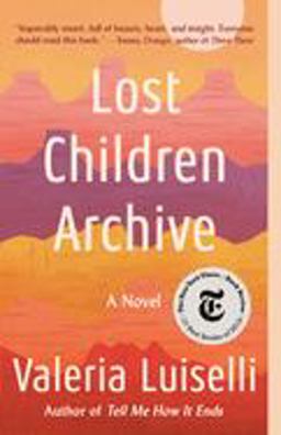 Lost Children Archive A Novel  9780525436461 Front Cover