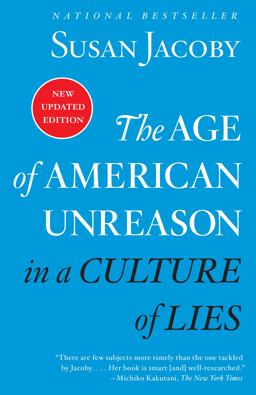 Age of American Unreason in a Culture of Lies  9780525436522 Front Cover