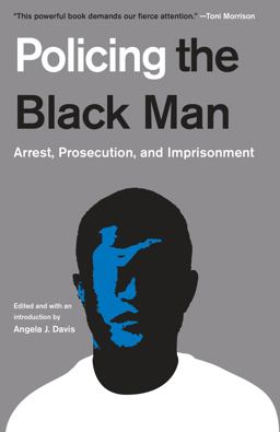 Policing the Black Man: Arrest, Prosecution, and Imprisonment  9780525436614 Front Cover