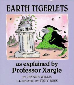Earth Tigerlets, as Explained by Professor Xargle