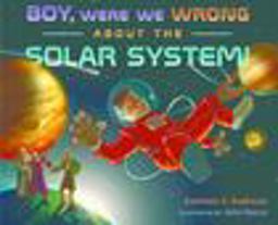 Boy, Were We Wrong about the Solar System!