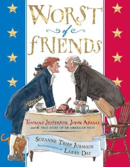 Worst of Friends Thomas Jefferson, John Adams and the True Story of an American Feud  9780525479031 Front Cover