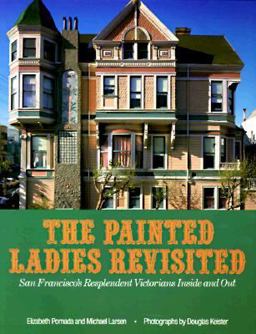 Painted Ladies Revisited San Francisco's Resplendent Victorians Inside and Out  9780525485087 Front Cover