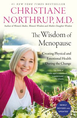 Wisdom of Menopause (4th Edition) Creating Physical and Emotional Health During the Change  9780525486138 Front Cover